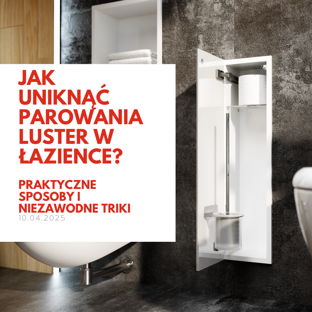 Jak uniknąć parowania luster w łazience? Praktyczne sposoby i niezawodne triki