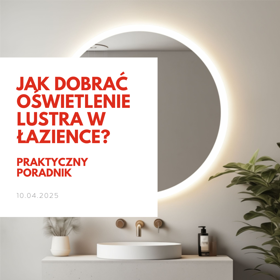 Jak dobrać oświetlenie lustra w łazience?